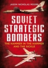 Image for Soviet Strategic Bombers : The Hammer in the Hammer and the Sickle