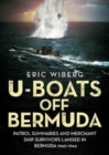 Image for U-boats off Bermuda  : patrol summaries and merchant ship survivors landed in bermuda 1940-1944
