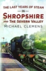 Image for The Last Years of Steam in Shropshire and the Severn Valley