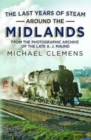 Image for The Last Years of Steam Around the Midlands