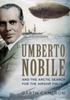 Image for Umberto Nobile and the Arctic Search for the Airship Italia