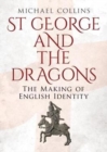 Image for St George and the dragons  : the making of English identity
