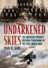 Image for Undarkened Skies : The American Aircraft Building Programme of the First World War