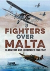 Image for Fighters Over Malta : Gladiators and Hurricanes 1940-1942