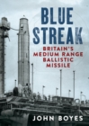 Image for Blue Streak : Britain&#39;s Medium Range Ballistic Missile