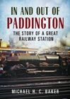 Image for In and Out of Paddington : The Story of a Great Railway Station