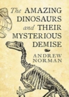Image for AMAZING DINOSAURS &amp; THEIR MYSTERIOUS DEM