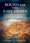 Image for Bound for the East Indies : Halsewell-A Shipwreck that Gripped the Nation