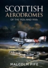 Image for Scottish Aerodromes of the 1920s and 1930s