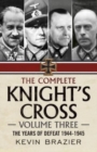 Image for The Complete Knight&#39;s Cross : The Years of Defeat 1944-1945 : 3