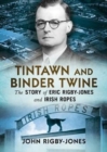 Image for Tintawn and Binder Twine : The Story of Eric Rigby-Jones and Irish Ropes