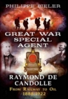 Image for Great War Special Agent Raymond de Candolle : From Railway to Oil 1888-1922