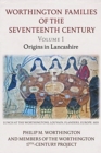 Image for The Worthington Families of the Seventeenth Century : Volume 1 Origins in Lancashire : 1