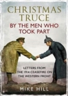 Image for Christmas Truce by the Men Who Took Part : Letters from the 1914 Ceasefire on the Western Front