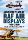 Image for A Hundred Years of the RAF Air Display : 1920-2020