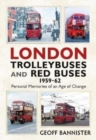 Image for London Trolleybuses and Red Buses 1959-62 : Personal Memories of an Age of Change