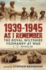 Image for 1939-1945 As I Remember : The Royal Wiltshire Yeomanry at War