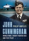 Image for John Cunningham : Second World War Night Fighter Ace and Test Pilot