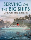 Image for Serving on the Big Ships : Life on the Liners