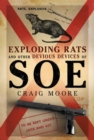 Image for Exploding Rats and Other Devious Devices of SOE