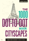 Image for The 1000 Dot-to-Dot Book: Cityscapes : Twenty exotic locations to complete yourself