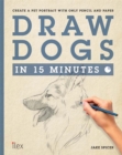 Image for Draw dogs in 15 minutes  : create a pet portrait with only pencil and paper
