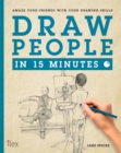 Image for Draw people in 15 minutes  : create a beautiful life drawing with only pencil &amp; paper