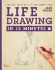 Image for Life drawing in 15 minutes  : amaze your friends with your figure drawing skills