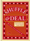 Image for Shuffle &amp; deal  : rediscover the joy of playing cards today!