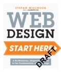 Image for Web design start here  : a no-nonsense, jargon-free guide to the fundamentals of web design