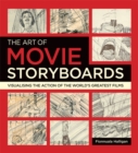 Image for The art of movie storyboards  : visualising the action of the world&#39;s greatest films