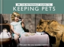 Image for The Retronaut Guide to Keeping Pets