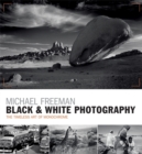 Image for Black &amp; white photography  : the timeless art of monochrome in the post-digital age