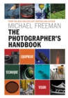 Image for The photographer&#39;s handbook  : equipment, technique, style