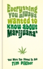 Image for Everything you always wanted to know about marijuana (but were too stoned to ask)