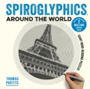 Image for Spiroglyphics Around the World : Colour and reveal your favourite places in these 20 mind-bending puzzles