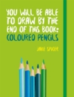 Image for You will be able to draw faces by the end of this book  : coloured pencils