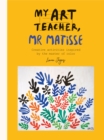 Image for My Art Teacher, Mr Matisse