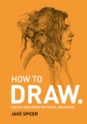 Image for How to draw  : sketch and draw anything, anywhere with this inspiring and practical handbook