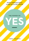 Image for The power of YES  : positive and practical advice to help you live life to the full