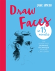 Image for Draw faces in 15 minutes  : the super-fast drawing technique anyone can learn