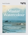 Image for Master watercolour  : painting techniques inspired by influential artists