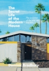 Image for The secret life of the modern house  : the evolution of the way we live now