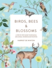 Image for Birds, bees &amp; blossoms  : a step-by-step guide to botanical and animal watercolour painting
