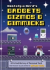 Image for Nostalgia nerd&#39;s gadgets, gizmos &amp; gimmicks  : a potted history of personal tech