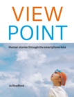 Image for View point  : human stories through the smartphone lens