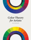 Image for Color Theory for Artists : Everything you need to know about working with color