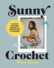 Image for Sunny Crochet : 15 easy crochet projects, from bags to bikinis
