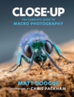 Image for Close-up  : the complete guide to macro photography