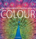 Image for The Photographer&#39;s Master Guide to Colour